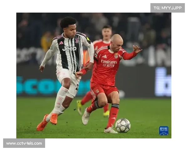 尤文图斯vs本菲卡：节奏缓慢下的战术耐力战